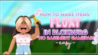 Floating objects hack/tutorial -Bloxburg- SimplyyRosie Playz