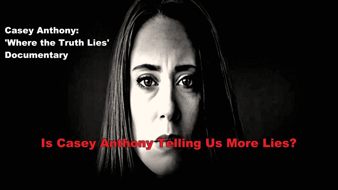 Casey Anthony Telling Us More Lies? Casey Anthony: Where The Truth Lies