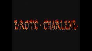 E - ROTIC - CHARLENE .