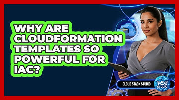 Why Are CloudFormation Templates So Powerful For IaC? - Cloud Stack Studio