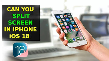 Can You Split Screen With iPhone iOS 18?