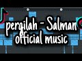 Pergilah- Salman official music melody Digi Digi bom bom