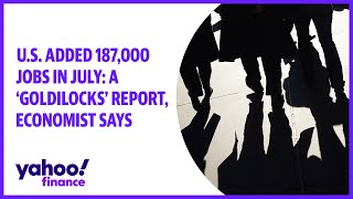 U.S. added 187,000 jobs in July: A 'Goldilocks' report, economist says screenshot 4