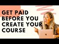 How to pre sell your course before you’ve created it (from a 6-figure course creator)