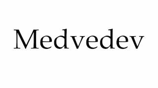 How to Pronounce Medvedev