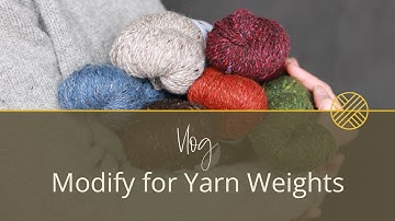 How to Modify a Pattern for Different Yarn Weights | Stolen Stitches Vlog Ep. 5