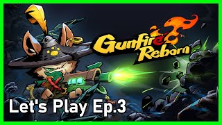 Let's Play GUNFIRE REBORN - A Loot Goblin's Paradise - Gameplay Ep.3