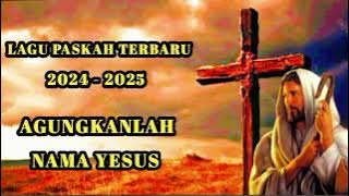 Lagu Paskah Terbaru - Agungkanlah Nama Yesus