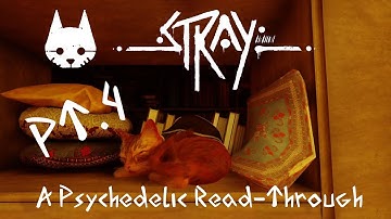 Stray Gameplay | LSD:  My Problem Child |  Pt. 4 -  Self-Experiments