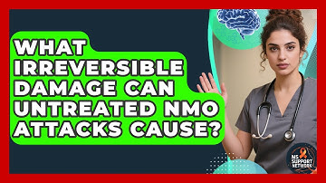 What Irreversible Damage Can Untreated NMO Attacks Cause? - MS Support Network