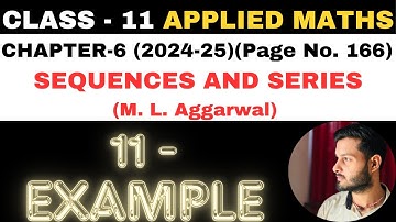 11 Example Sol l Chapter 6 l SEQUENCES AND SERIES l Class 11th Applied Maths l M L Aggarwal 2024-25