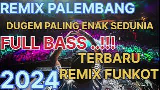 DUGEM PALING ENAK SEDUNIA REMIX FUNKOT FULL BASS || REMIX PALEMBANG TERBARU 2024 ||  MERAPAT KANTII