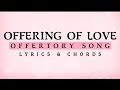 OFFERING OF LOVE Cover | Offertory Song | Lyrics & Chords