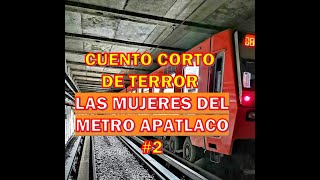 Cuento de Terror en el metro #2 - Las Brujas del metro Apatlaco