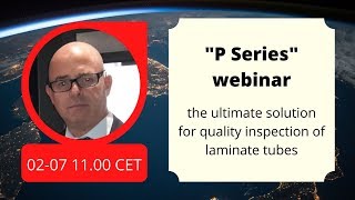 "P series" Webinar. The Ultimate solution for Quality Inspection of laminate tubes screenshot 1
