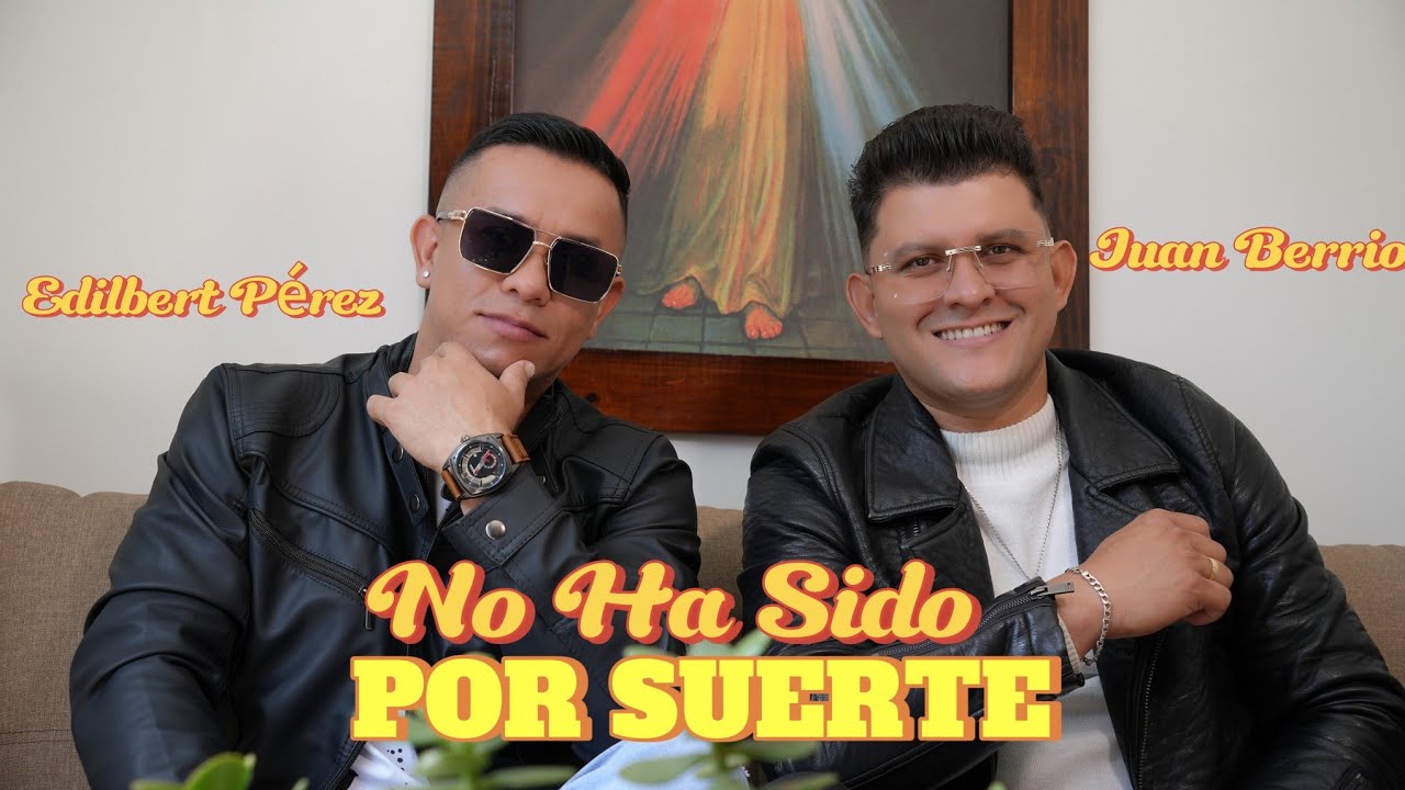 NO HA SIDO POR SUERTE Juan Berrio FT Edilbert Pérez