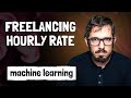 How much should you charge hourly as a machine learning freelancer