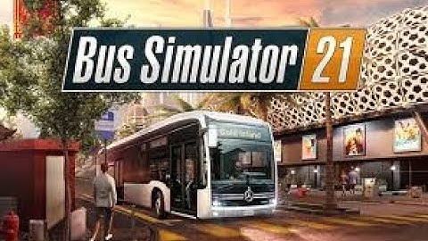 Bus Simulator 21 Introduction tutorial gameplay