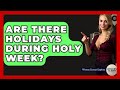 Are There Holidays During Holy Week? - Western Europe Explorer