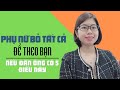 Phụ nữ bỏ tất cả để theo bạn nếu bạn có 5 điều này