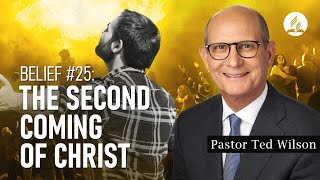Second Coming of Christ (What Does the Bible Say?) – Pastor Ted Wilson