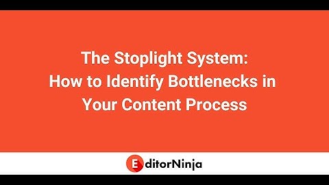 The Stoplight System: How to Identify Bottlenecks in your Content Process