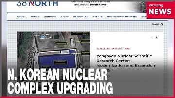 N. Korea modernizing and expanding nuclear complex: 38 North