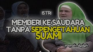 ISTRI MEMBERI SAUDARA TANPA SEPENGETAHUAN SUAMI | MAMAH DEDEH