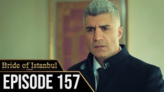 Bride of Istanbul - Episode 157 (English Subtitles) | Istanbullu Gelin