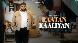 Raataan Kaaliyan | Parmish Verma | Laddi Chahal