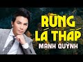 Khúc Ca Buồn Mạnh Quỳnh Tiếc Thương Cuộc Tình Buồn Thấu Tâm Can - Rừng Lá Thấp Mới Nhất 2022