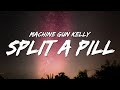 Machine Gun Kelly - ​split a pill (Lyrics)