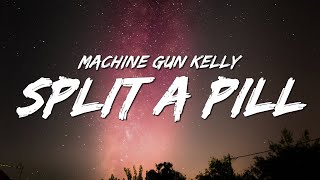 Machine Gun Kelly - ​split a pill (Lyrics)