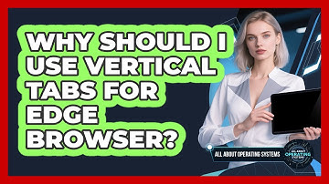 Why Should I Use Vertical Tabs For Edge Browser? - All About Operating Systems