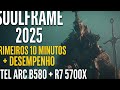 Soulframe 2025 Primeiros 10 minutos + desempenho Intel Arc B580 + R7 5700X
