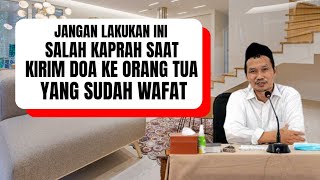 Gus baha. Salah kaprah saat kirim doa ke orangtua yang sudah wafat.