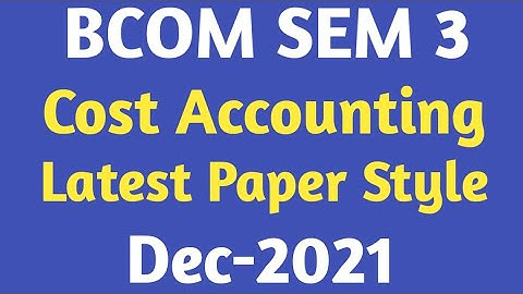 bcom sem 3 | cost accounting | latest paper style | december-2021 |gujarat university|