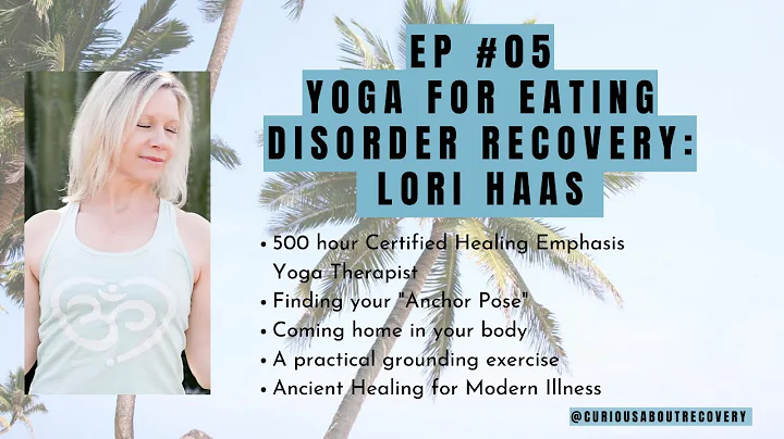 Yoga for Eating Disorders with Lori Haas (expert)