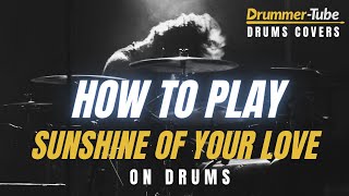 How to play Sunshine Of Your Love on drums (Cream) | Sunshine Of Your Love drum cover