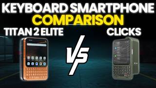 Clicks Communicator vs Titan 2 Elite: Which One Should You Choose?