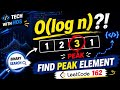 Find Peak Element in O(log n) | LeetCode 162 Interview Solution