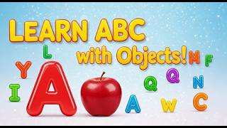 ABC with Objects | Learn Letter A with Apple | ABC Edu Spark