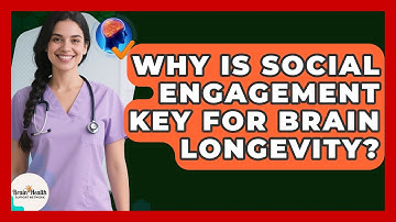 Why Is Social Engagement Key For Brain Longevity? - Brain Health Support Network
