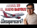 ¡A319 EL AVIÓN MAS PEQUEÑO QUE PRODUCE AIRBUS! ✈ ¿Desaparecerá el nuevo babybus? (#178)