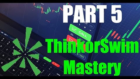 ToS PART 5: Using ThinkorSwim