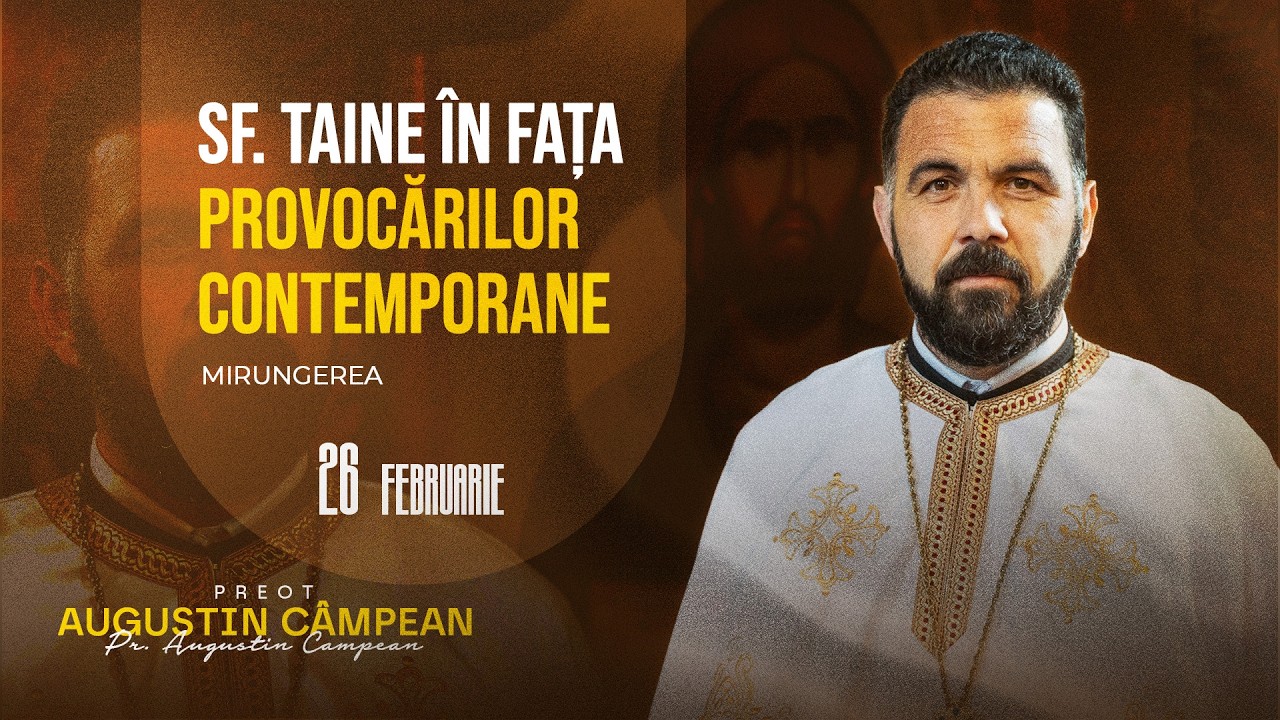 Sfintele Taine în fața Provocărilor Contemporane - Mirungerea | Pr. AUGUSTIN CAMPEAN