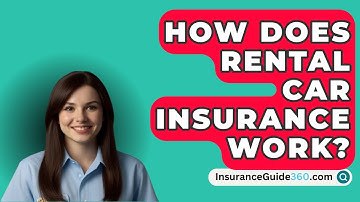 How Does Rental Car Insurance Work? -  InsuranceGuide360.com