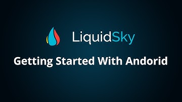 How to Use the LiquidSky Android App