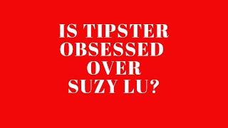 Is Tipster, The Quartering & John Swan Obsessed over Suzy Lu
