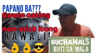Gawin nating non-stick ang luma mong kawali para masarap gamitin. Buti kesa wala.